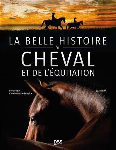 La belle histoire du cheval et de l'équitation