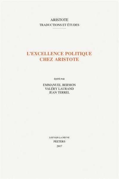 L'excellence politique chez Aristote L'excellence politique chez Aristote
