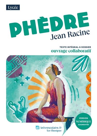 Phèdre : texte intégral & dossier : ouvrage collaboratif Phèdre : texte intégral & dossier : ouvrage collaboratif
