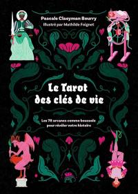 Le tarot des clés de vie : les 78 arcanes comme boussole pour révéler votre histoire