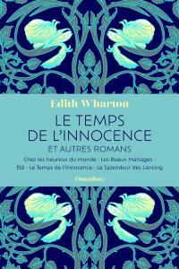 Le temps de l'innocence : et autres romans