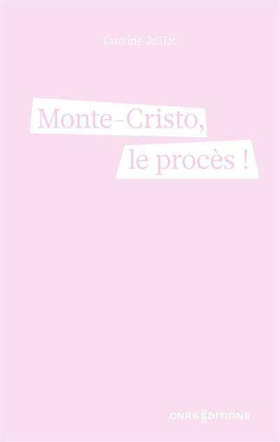 Monte-Cristo, le procès ! : feuilleton juridique Monte-Cristo, le procès ! : feuilleton juridique