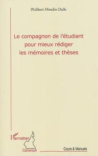 Le compagnon de l'étudiant pour mieux rédiger les mémoires et thèses