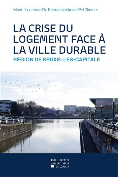 La crise du logement face à la ville durable : région de Bruxelles-Capitale