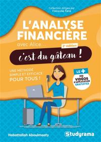 L'analyse financière avec Alice... c'est du gâteau ! : une méthode simple et efficace pour tous !