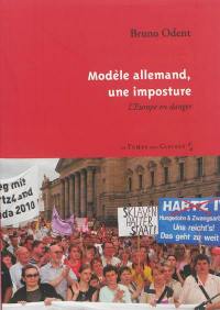 Modèle allemand, une imposture : l'Europe en danger Modèle allemand, une imposture : l'Europe en danger