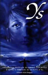 Ys : adaptation théâtrale de la légende de la ville d'Ys