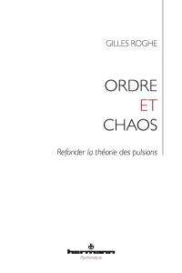 Ordre et chaos : refonder la théorie des pulsions