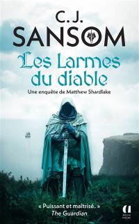 Une enquête de Matthew Shardlake. Les larmes du diable