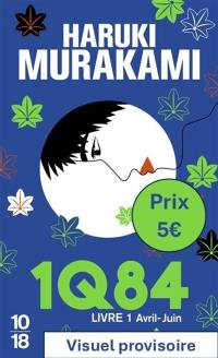 1Q84. Vol. 1. Avril-juin