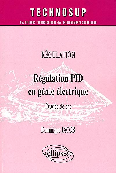 Régulation PID en génie électrique : études de cas, régulation Régulation PID en génie électrique : études de cas, régulation