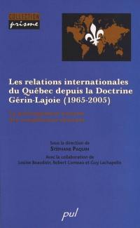 Les relations internationales du Québec depuis la Doctrine Gérin-Lajoie, 1965-2005 : le prolongement externe des compétences internes