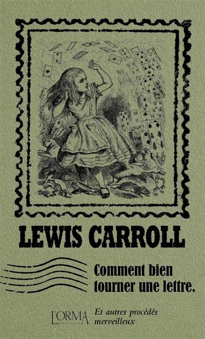 Comment bien tourner une lettre : et autres procédés merveilleux Comment bien tourner une lettre : et autres procédés merveilleux