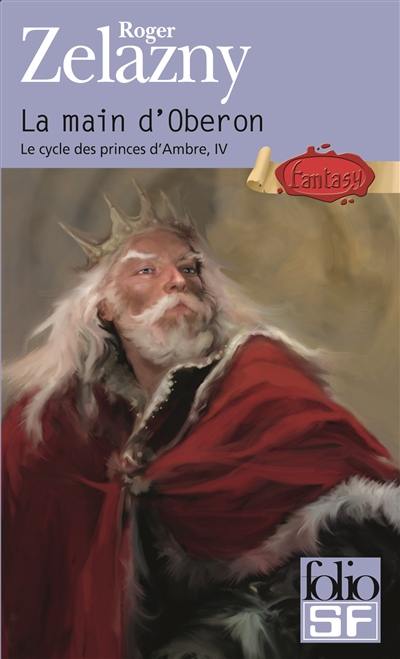 Le cycle des princes d'Ambre. Vol. 4. La main d'Oberon Le cycle des princes d'Ambre. Vol. 4. La main d'Oberon