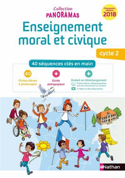 Enseignement moral et civique cycle 2 : 40 séquences clés en main : programmes modifiés 2018 Enseignement moral et civique cycle 2 : 40 séquences clés en main : programmes modifiés 2018