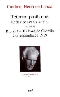 Oeuvres complètes. Vol. 26. Teilhard posthume : réflexions et souvenirs. Blondel-Teilhard de Chardin : correspondance 1919
