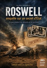 Roswell : enquête sur un secret d'Etat : ce que révèlent les témoins et les archives
