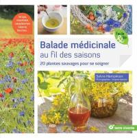 Balade médicinale au fil des saisons : 20 plantes sauvages pour se soigner