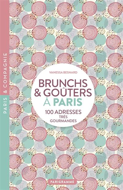 Brunchs & goûters à Paris : 100 adresses très gourmandes