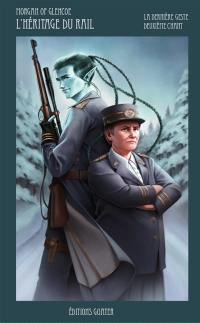 La dernière geste. Vol. 2. L'héritage du rail