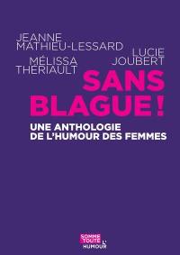 Sans blague ! : Une anthologie de l’humour des femmes