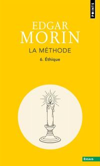 La méthode. Vol. 6. Ethique