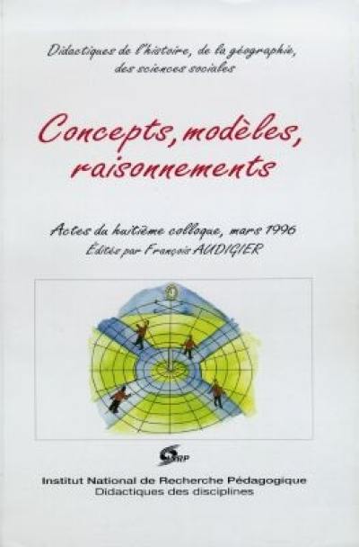 Concepts, modèles, raisonnements : actes du 8e colloque, 27-28-29 mars 1996 Concepts, modèles, raisonnements : actes du 8e colloque, 27-28-29 mars 1996