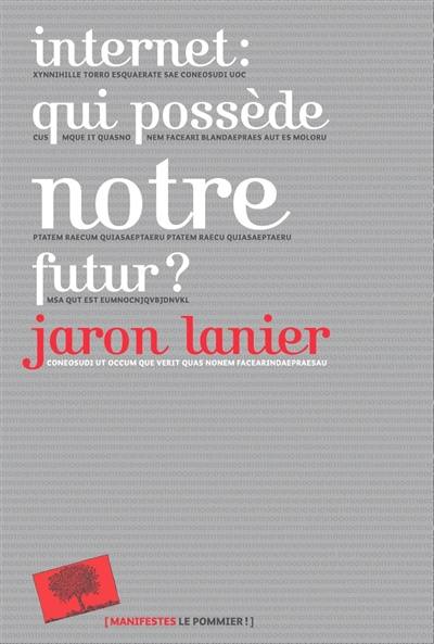 Internet : qui possède notre futur ? Internet : qui possède notre futur ?