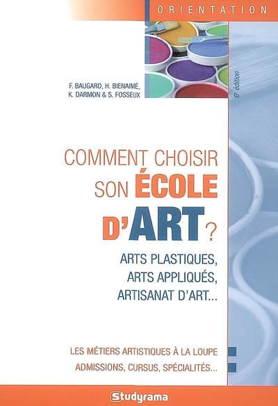 Comment choisir son école d'art ? : arts plastiques, arts appliqués, artisanat d'art... Comment choisir son école d'art ? : arts plastiques, arts appliqués, artisanat d'art...