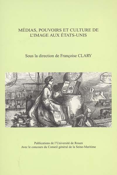 Médias, pouvoirs et culture de l'image aux Etats-Unis