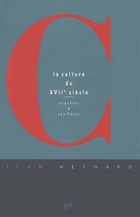 La Culture du 17e siècle : enquêtes et synthèses