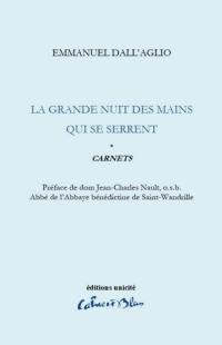 Carnets. Vol. 1. La grande nuit des mains qui se serrent