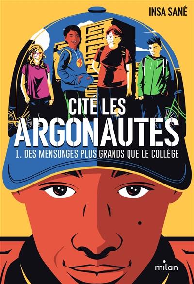 Cité Les Argonautes. Vol. 1. Des mensonges plus grands que le collège Cité Les Argonautes. Vol. 1. Des mensonges plus grands que le collège