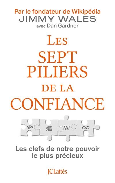 Les sept piliers de la confiance : les clés de notre pouvoir le plus précieux
