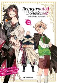 Reincarnated as an aristocrat : dénicheur de talents. Vol. 12