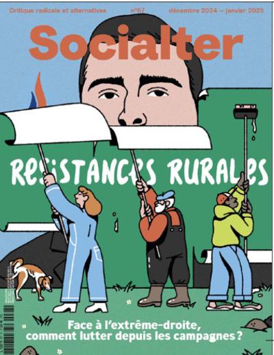 Socialter, n° 67. Résistances rurales : face à l'extrême-droite, comment lutter depuis les campagnes ? Socialter, n° 67. Résistances rurales : face à l'extrême-droite, comment lutter depuis les campagnes ?