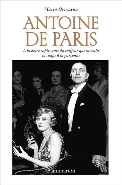 Antoine de Paris : l'histoire captivante du coiffeur qui inventa la coupe à la garçonne