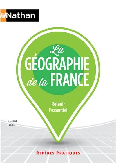 La géographie de la France : retenir l'essentiel La géographie de la France : retenir l'essentiel