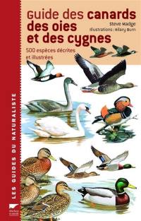 Guide des canards, des oies et des cygnes : 500 espèces décrites et illustrées Guide des canards, des oies et des cygnes : 500 espèces décrites et illustrées