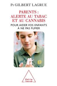 Parents, alerte au tabac et au cannabis : pour aider vos enfants à ne pas fumer Parents, alerte au tabac et au cannabis : pour aider vos enfants à ne pas fumer