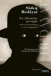 La chouette aveugle. Lunatique. Sampingué