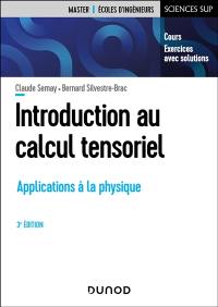 Introduction au calcul tensoriel : applications à la physique : cours, exercices avec solutions Introduction au calcul tensoriel : applications à la physique : cours, exercices avec solutions