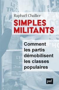 Simples militants : comment les partis démobilisent les classes populaires