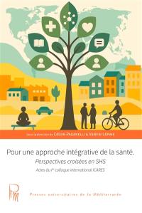 Pour une approche intégrative de la santé : perspectives croisées en SHS : actes du 1er colloque international ICARES