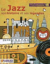 Le jazz, son histoire et ses légendes Le jazz, son histoire et ses légendes