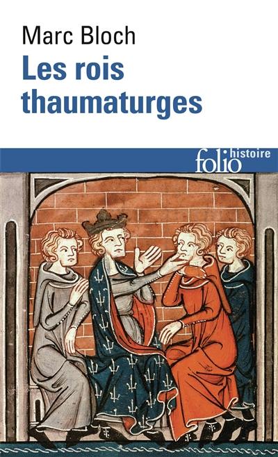 Les rois thaumaturges : étude sur le caractère surnaturel attribué à la puissance royale, particulièrement en France et en Angleterre