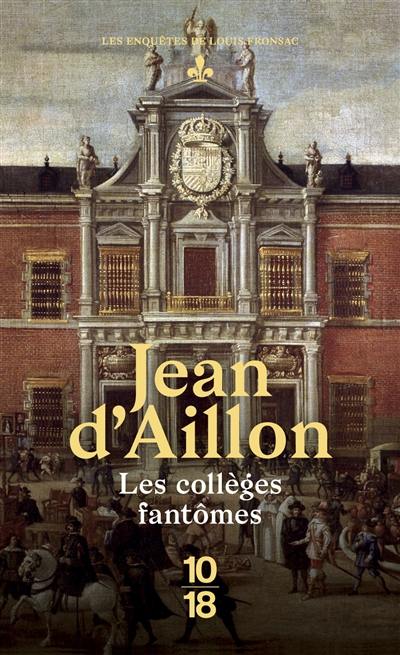 Les enquêtes de Louis Fronsac. Les collèges fantômes : une conspiration contre M. de Richelieu