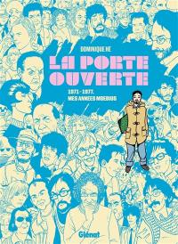 La porte ouverte : 1971-1977 : mes années Moebius