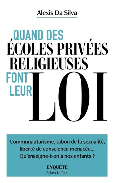 Quand des écoles privées religieuses font leur loi : communautarisme, tabou de la sexualité, liberté de conscience menacée... Qu'enseigne-t-on à nos enfants ? Quand des écoles privées religieuses font leur loi : communautarisme, tabou de la sexualité, liberté de conscience menacée... Qu'enseigne-t-on à nos enfants ?