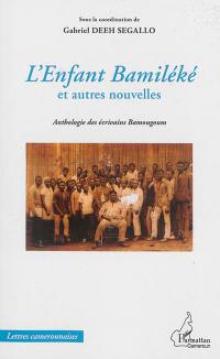 L'enfant Bamiléké : et autres nouvelles : anthologie des écrivains Bamougoum